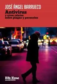 ANTIVIRUS Y OTROS RELATOS SOBRE PLAGAS Y PARANOIAS