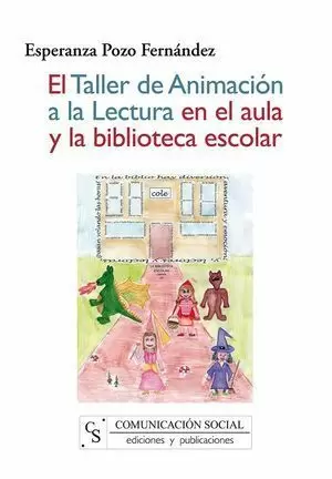 EL TALLER DE ANIMACIÓN A LA LECTURA EN EL AULA Y LA BIBLIOTECA ESCOLAR