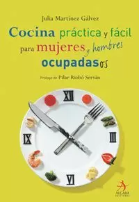 COCINA PRACTICA Y FACIL PARA MUJERES Y HOMBRES OCUPADAS / OS