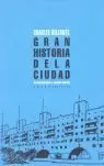 GRAN HISTORIA DE LA CIUDAD. DE MESOPOTAMIA A ESTADOS UNIDOS
