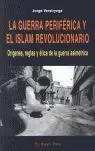 LA GUERRA PERIFERICA Y EL ISLAM REVOLUCIONARIO