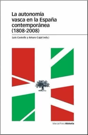 LA AUTONOMÍA VASCA EN LA ESPAÑA CONTEMPORÁNEA (1808-2008)