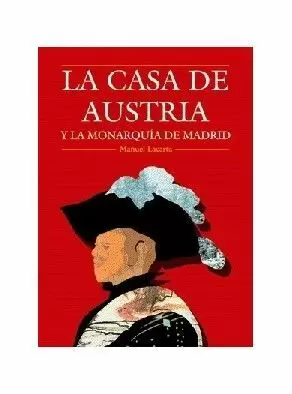 CASA DE AUSTRIA Y LA MONARQUIA DE MADRID, LA