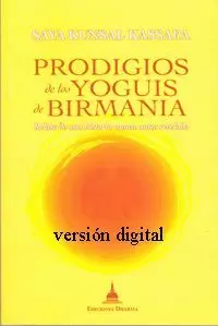 PRODIGIOS DE LOS YOGUIS DE BIRMANIA, RELATO DE UNA HISTORIA NUNCA ANTES REVELADA