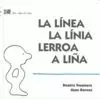 LA LÍNEA = LA LÍNIA = LERROA = A LIÑA