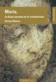 MARÍA, LA DIOSA SECRETA EN EL CRISTIANISMO