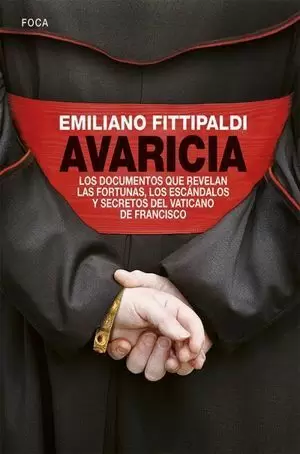 AVARICIA: LOS DOCUMENTOS QUE REVELAN LAS FORTUNAS, LOS ESCANDALOS Y SECRETOS DEL