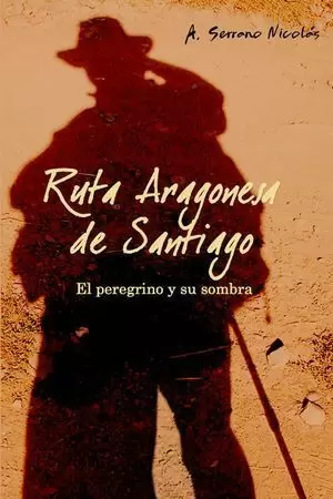 RUTA ARAGONESA DE SANTIAGO. EL PEREGRINO Y SU SOMB