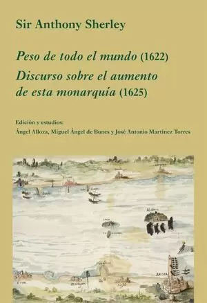 PESO DE TODO EL MUNDO (1622). DISCURSO SOBRE EL AUMENTO DE ESTA MONARQUÍA (1625)