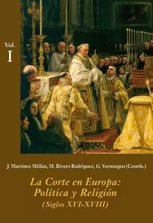 LA CORTE EN EUROPA: POLÍTICA Y RELIGIÓN (3 VOL.)