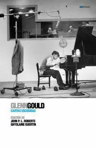 GLENN GOULD: CARTAS ESCOGIDAS