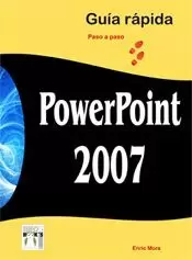 POWERPOINT 2007 GUÍA RÁPIDA PASO A PASO