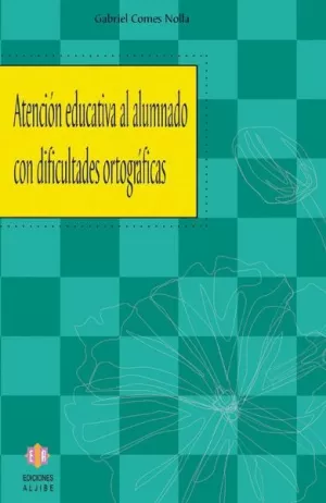 ATENCIÓN EDUCATIVA AL ALUMNADO CON DIFICULTADES ORTOGRÁFICAS