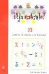¡YA CALCULO! 03: INICIACIÓN A LA SUMA Y A LA RESTA