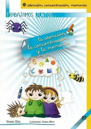 TRABAJAMOS JUNTOS... LA ATENCIÓN, LA CONCENTRACIÓN Y LA MEMORIA