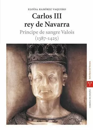 CARLOS III, REY DE NAVARRA. PRÍNCIPE DE SANGRE VALOIS (1387-1425)