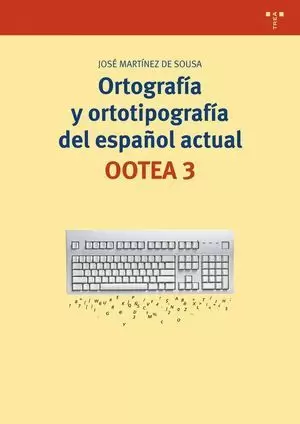 ORTOGRAFÍA Y ORTOTIPOGRAFÍA DEL ESPAÑOL ACTUAL. OOTEA 3