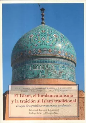EL ISLAM, EL FUNDAMENTALISMO Y LA TRAICION AL ISLAM TRADICIONAL
