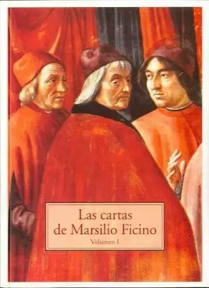 LAS CARTAS DE MARSILIO FICINO. VOLUMEN 1
