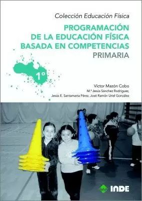 PROGRAMACIÓN DE LA EDUCACIÓN FÍSICA BASADA EN COMPETENCIAS. PRIMARIA. 1º