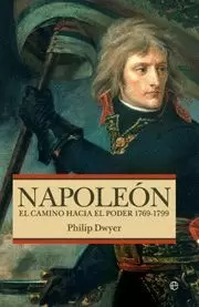 NAPOLEON. EL CAMINO HACIA EL PODER 1769-1799