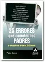 25 ERRORES QUE COMETEN LOS PADRES