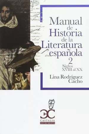 MANUAL DE HISTORIA DE LA LITERATURA ESPAÑOLA. VOL. 2. SIGLOS XVIII-XX