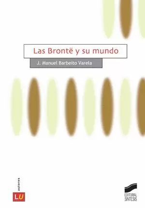 LAS BRONTË Y SU MUNDO