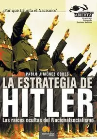 ESTRATEGIA DE HITLER, LA. RAÍCES OCULTAS NACIONALSOCIALISMO