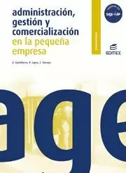 ADMINISTRACIÓN, GESTIÓN Y COMERCIALIZACIÓN EN LA PEQUEÑA EMPRESA