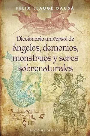 DICCIONARIO UNIVERSAL DE ÁNGELES, DEMONIOS, MONSTRUOS Y SERES SOBRENATURALES