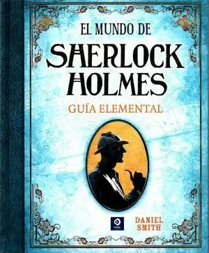 EL MUNDO DE SHERLOCK HOLMES GUÍA ELEMENTAL