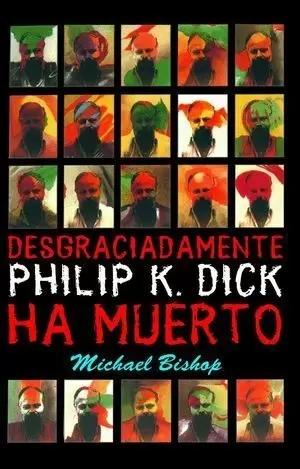 DESGRACIADAMENTE PHILIP K.DICK HA MUERTO