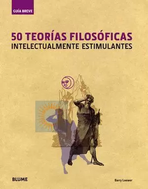 50 TEORÍAS FILOSÓFICAS INTELECTUALMENTE ESTIMULANTES