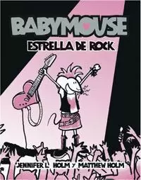 BABYMOUSE. ESTRELLA DE ROCK