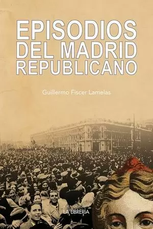 EPISODIOS DEL MADRID REPUBLICANO