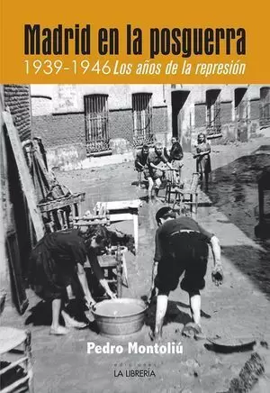 MADRID EN LA POSGUERRA. 1939 -1946 LOS AÑOS DE REPRESIÓN