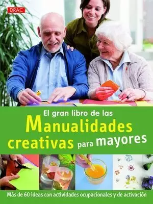 EL GRAN LIBRO DE LAS MANUALIDADES CREATIVAS PARA MAYORES