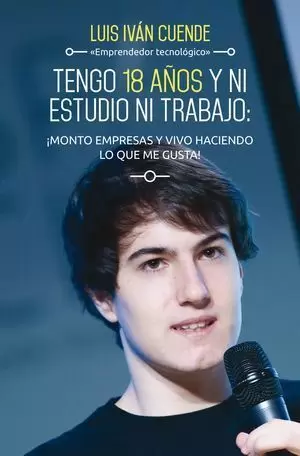 TENGO 18 AÑOS Y NI ESTUDIO NI TRABAJO: ¡MONTO EMPRESAS Y VIVO HACIENDO LO QUE MEGUSTA!