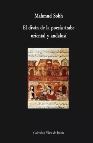 EL DIVÁN DE LA POESÍA ÁRABE ORIENTAL Y ANDALUSÍ (BILINGUE)