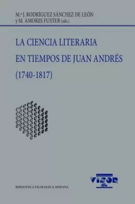 LA CIENCIA LITERARIA EN TIEMPOS DE JUAN ANDRÉS (1740-1817)