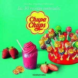 CHUPA CHUPS. 30 RECETAS ESENCIALES
