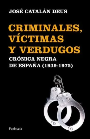 CRIMINALES, VÍCTIMAS Y VERDUGOS, 1939-1975