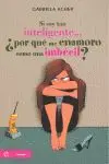 SI SOY TAN INTELIGENTE... ¿POR QUÉ ME ENAMORO COMO UNA IMBÉCIL?
