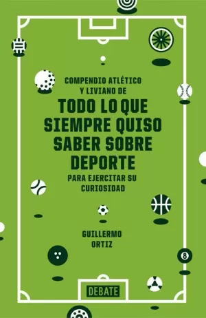 COMPENDIO ATLÉTICO Y LIVIANO DE TODO LO QUE SIEMPRE QUISO SABER SOBRE DEPORTE