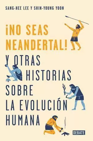 ¡NO SEAS NEANDERTAL!
