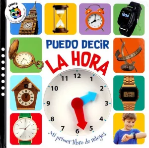 PUEDO DECIR LA HORA - MI PRIMER LIBRO DE RELOJES