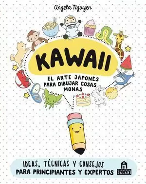KAWAII. EL ARTE JAPONÉS PARA DIBUJAR COSAS MONAS