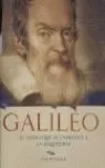 GALILEO (GALILEI). EL GENIO QUE SE ENFRENTÓ A LA INQUISICIÓN