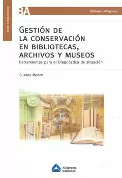 GESTIÓN DE LA CONSERVACIÓN EN BIBLIOTECAS, ARCHIVOS Y MUSEOS: HERRAMIENTAS PARA EL DIAGNÓSTICO DE SI